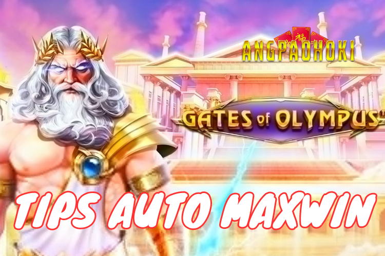 Tips Auto MaxWin Gates Of Olympus